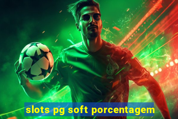 slots pg soft porcentagem